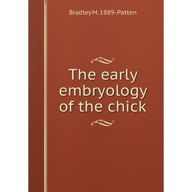 

Книга The early embryology of the chick