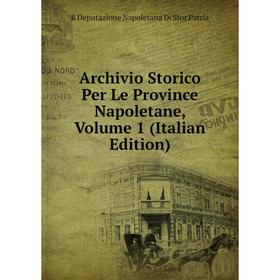 

Книга Archivio Storico Per Le Province Napoletane, Volume 1 (Italian Edition)