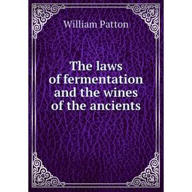 

Книга The laws of fermentation and the wines of the ancients