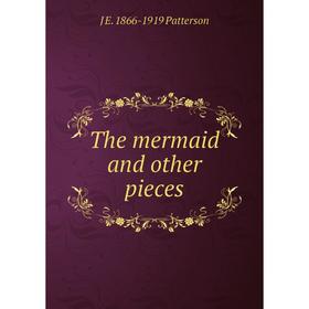 

Книга The mermaid and other pieces