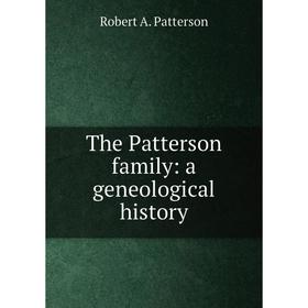 

Книга The Patterson family: a geneological history