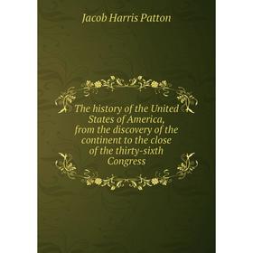 

Книга The history of the United States of America, from the discovery of the continent to the close of the thirty-sixth Congress