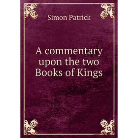 

Книга A commentary upon the two Books of Kings