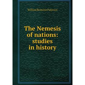 

Книга The Nemesis of nations: studies in history