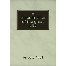 

Книга A schoolmaster of the great city