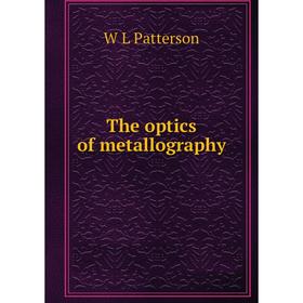 

Книга The optics of metallography