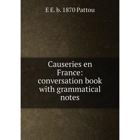 

Книга Causeries en France: conversation book with grammatical notes