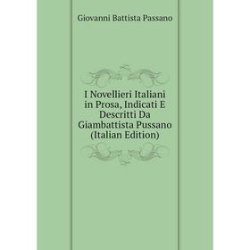 

Книга I Novellieri Italiani in Prosa, Indicati E Descritti Da Giambattista Pussano (Italian Edition)