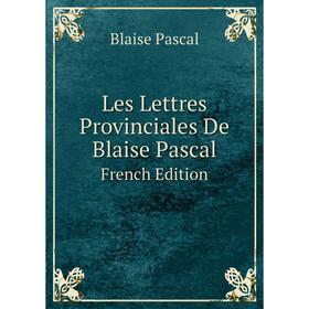 

Книга Les Lettres Provinciales De Blaise PascalFrench Edition