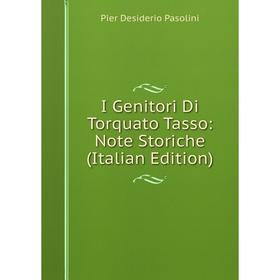 

Книга I Genitori Di Torquato Tasso: Note Storiche (Italian Edition)