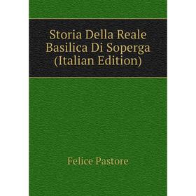 

Книга Storia Della Reale Basilica Di Soperga (Italian Edition)