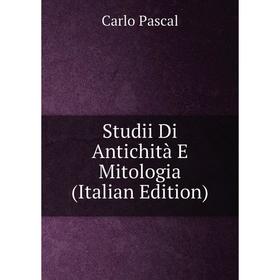 

Книга Studii Di Antichità E Mitologia (Italian Edition)