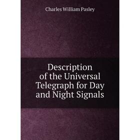 

Книга Description of the Universal Telegraph for Day and Night Signals