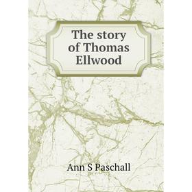

Книга The story of Thomas Ellwood