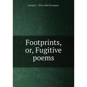 

Книга Footprints, or, Fugitive poems