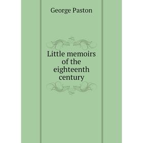 

Книга Little memoirs of the eighteenth century