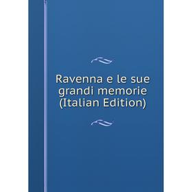 

Книга Ravenna e le sue grandi memorie (Italian Edition)