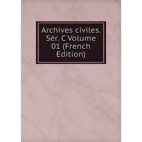 

Книга Archives civiles. Sér. C Volume 01 (French Edition)