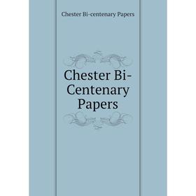 

Книга Chester Bi-Centenary Papers