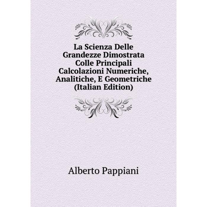 фото Книга la scienza delle grandezze dimostrata colle principali calcolazioni numeriche, analitiche, e geometriche nobel press