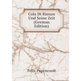 

Книга Cola Di Rienzo Und Seine Zeit (German Edition)