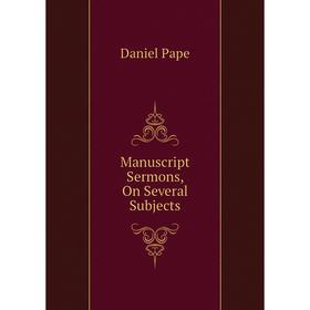 

Книга Manuscript Sermons, On Several Subjects