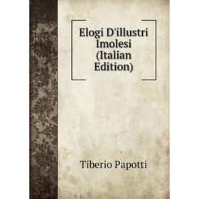 

Книга Elogi D'illustri Imolesi (Italian Edition)