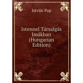 

Книга Istennel Társalgás Imákban (Hungarian Edition)