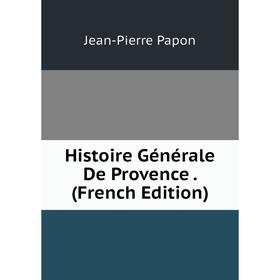 

Книга Histoire Générale De Provence. (French Edition)