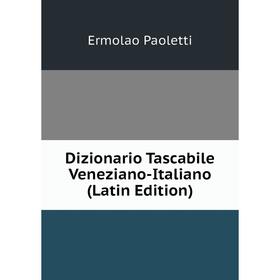 

Книга Dizionario Tascabile Veneziano-Italiano (Latin Edition)