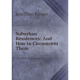 

Книга Suburban Residences: And How to Circumvent Them