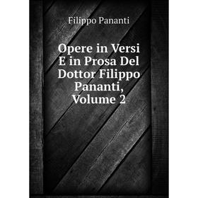 

Книга Opere in Versi E in Prosa Del Dottor Filippo Pananti, Volume 2