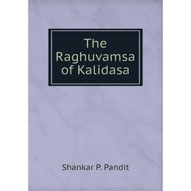 

Книга The Raghuvamsa of Kalidasa