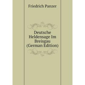 

Книга Deutsche Heldensage Im Breisgau (German Edition)