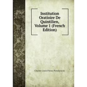 

Книга Institution Oratioire De Quintilien, Volume 1 (French Edition)