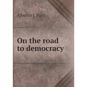 

Книга On the road to democracy