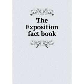 

Книга The Exposition fact book