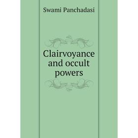 

Книга Clairvoyance and occult powers