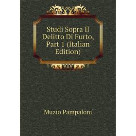 

Книга Studi Sopra Il Delitto Di Furto, Part 1 (Italian Edition)