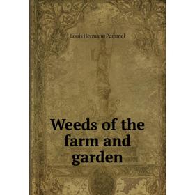 

Книга Weeds of the farm and garden