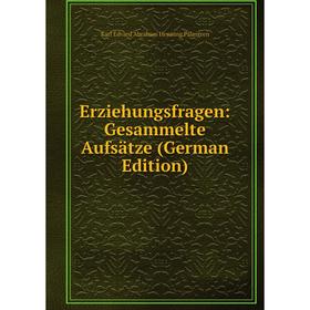 

Книга Erziehungsfragen: Gesammelte Aufsätze (German Edition)