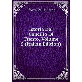 

Книга Istoria Del Concilio Di Trento, Volume 5 (Italian Edition)