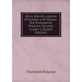 

Книга Djiny Národu eského W echách a W Moraw: Dle Puwodních Pramen, Volume 4, part 1 (Czech Edition)