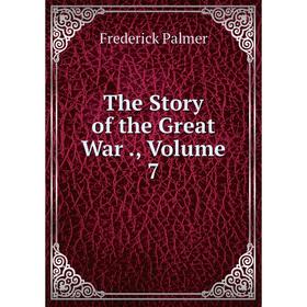 

Книга The Story of the Great War., Volume 7