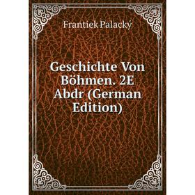 

Книга Geschichte Von Böhmen. 2E Abdr (German Edition)