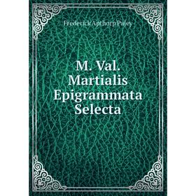 

Книга M Val Martialis Epigrammata Selecta