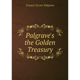 

Книга Palgrave's the Golden Treasury