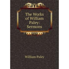 

Книга The Works of William Paley: Sermons