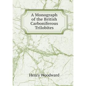 

Книга A Monograph of the British Carboniferous Trilobites
