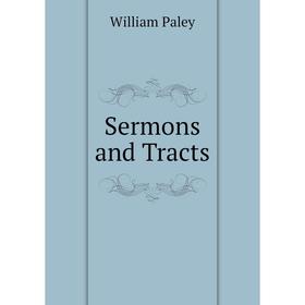 

Книга Sermons and Tracts